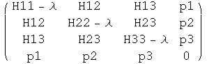 ( H11 - λ   H12            H13            p1           )            H12   ...         H23            H33 - λ   p3            p1             p2             p3             0